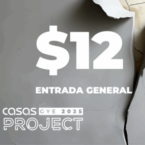 CASAS PROJECT 2025 GUAYAQUIL - ENTRADA GENERAL
