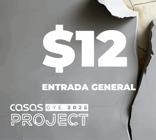 CASAS PROJECT 2025 GUAYAQUIL - ENTRADA GENERAL