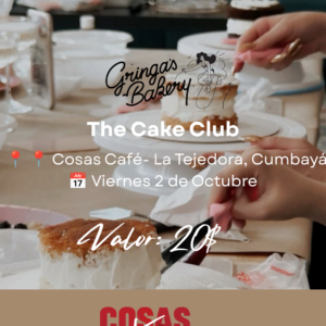 Cosas Xperience x The Cake Club - Gringas Bakery