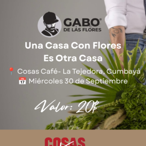 Cosas Xperience x Gabo de las Flores