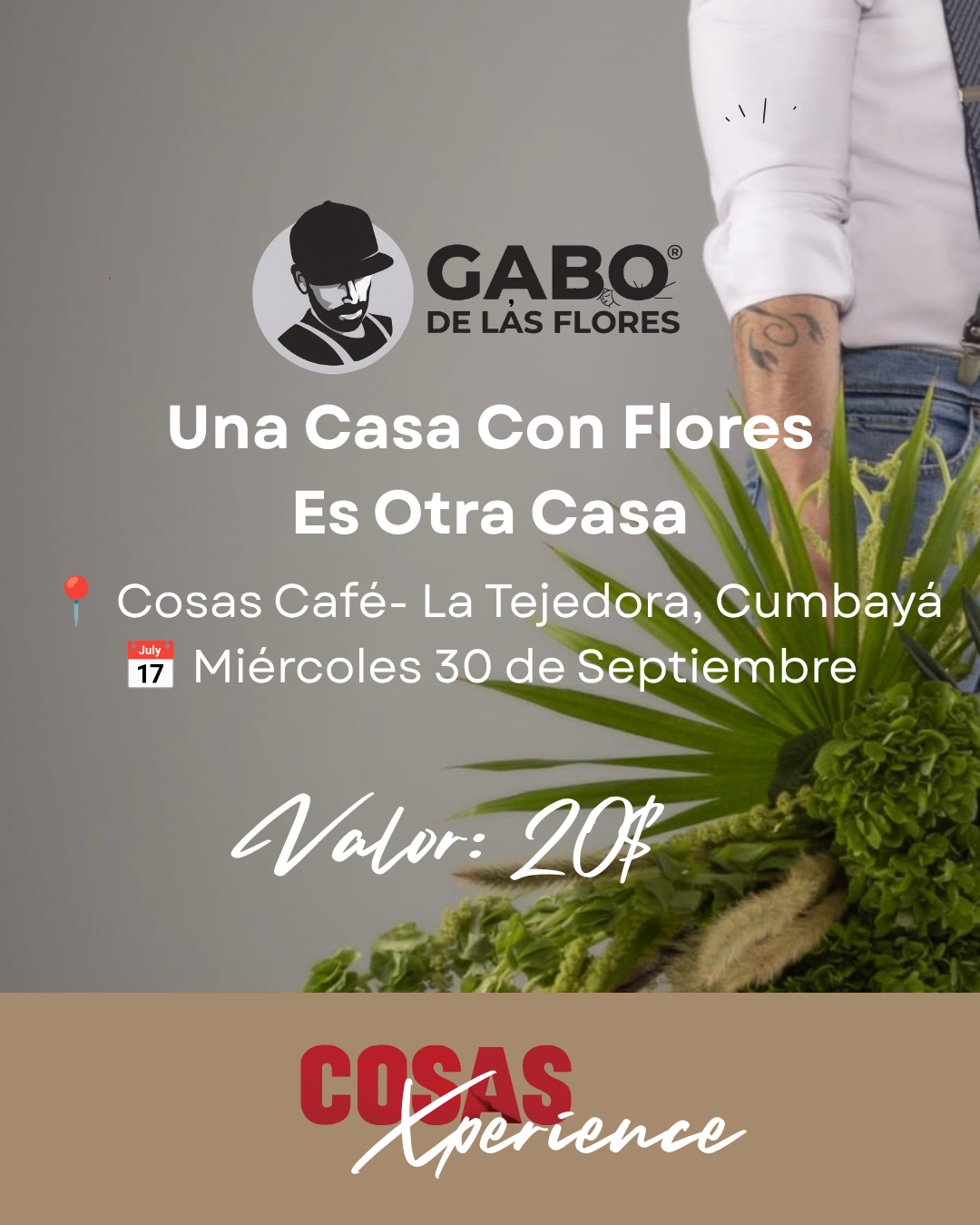 Cosas Xperience x Gabo de las Flores